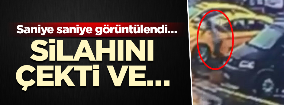 Saniye saniye görüntülendi… Silahını çekti ve…
