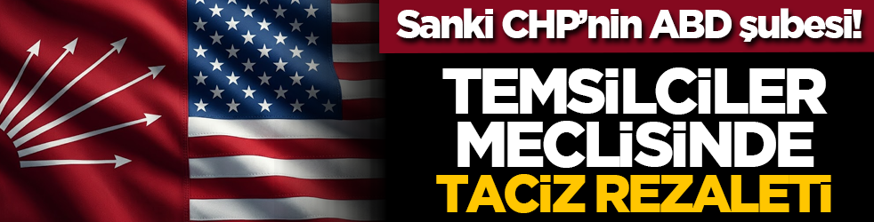 Sanki CHP’nin ABD şubesi! Temsilciler meclisinde taciz rezaleti