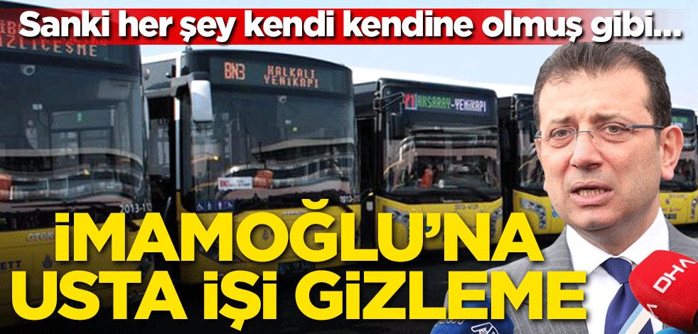 Sanki her şey kendi kendine olmuş gibi… İmamoğlu'na usta işi gizleme