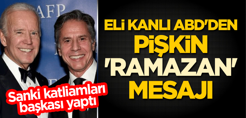 Sanki katliamları başkası yaptı! ABD'den pişkin 'Ramazan' mesajı