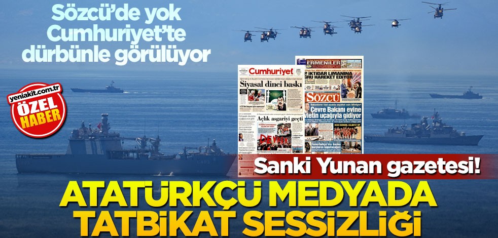 Sanki Yunan gazetesi! Atatürkçü medyada tatbikat sessizliği