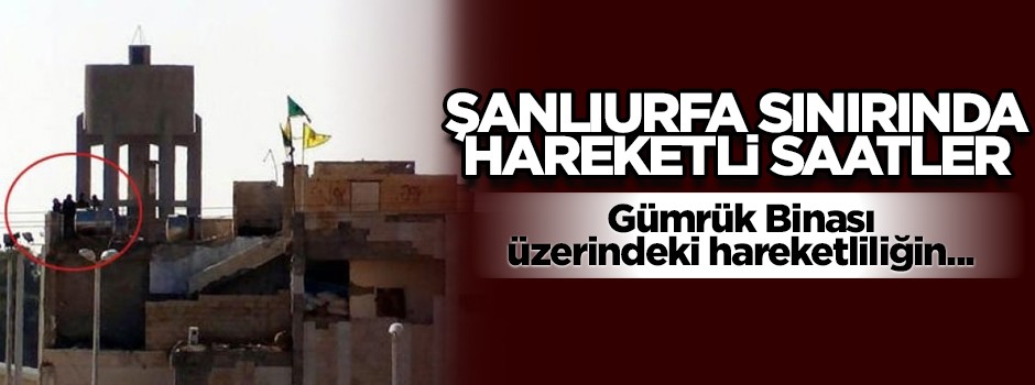 Şanlıurfa sınırında hareketli saatler...