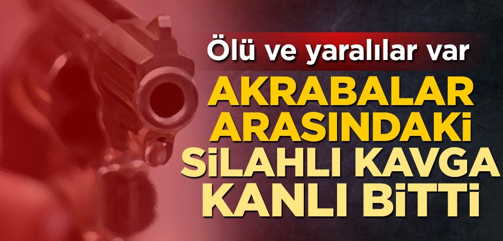 Şanlıurfa'da akrabalar arasındaki silahlı kavga kanlı bitti! Ölü ve yaralılar var