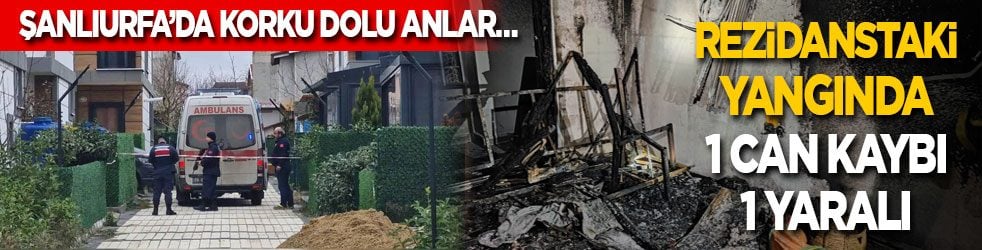 Şanlıurfa’da korku dolu anlar… Rezidanstaki yangında 1 can kaybı, 1 yaralı!