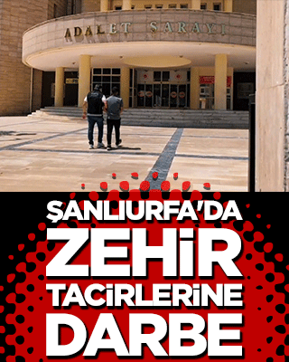 Şanlıurfa'da zehir tacirlerine darbe!