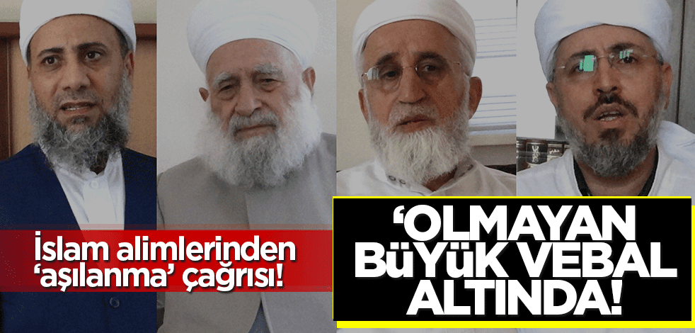 İslam alimlerinden 'aşılanma' çağrısı! 'Vebali büyük'