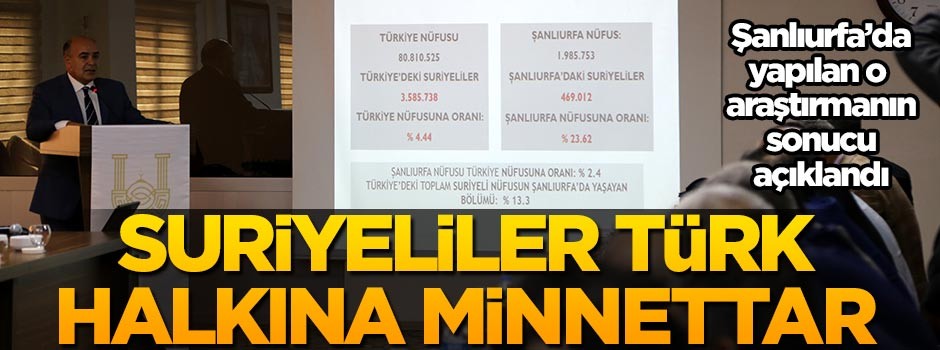Şanlıurfa'daki o araştırmanın sonuçları açıklandı: Suriyeliler Türk halkına minnettar