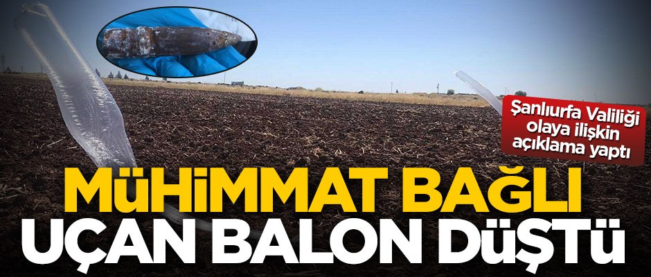 Şanlıurfa'ya mühimmat bağlı uçan balon düştü