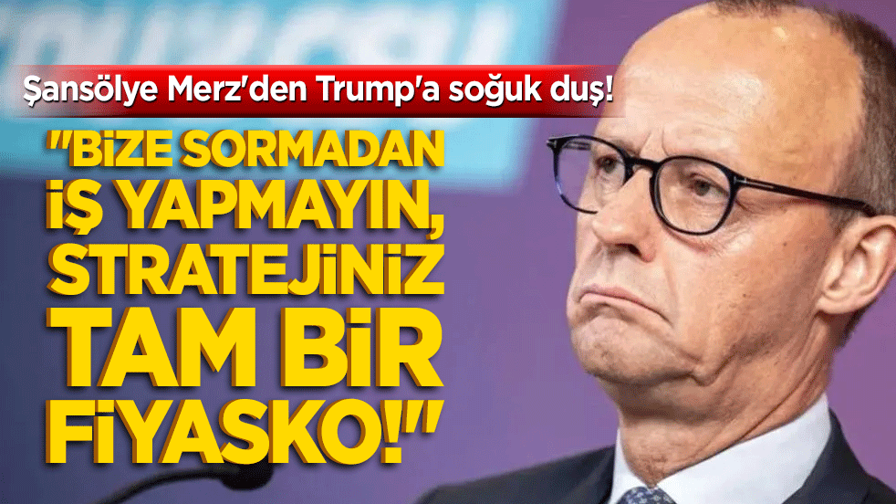 Şansölye Merz'den Trump'a soğuk duş! 
