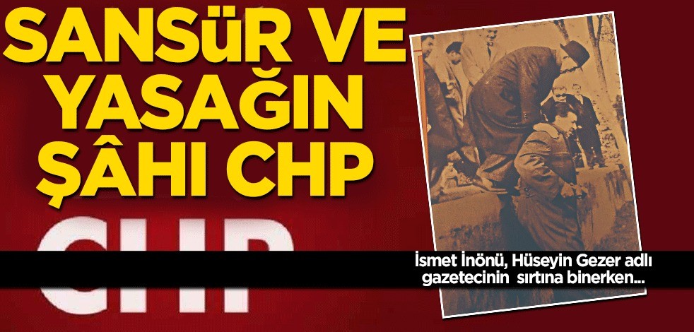 Sansür ve yasağın şâhı CHP