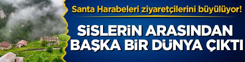 Santa Harabeleri ziyaretçilerini büyülüyor! Sislerin arasından başka bir dünya çıktı