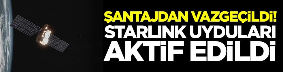 Şantajdan vazgeçildi: Starlink erişimi yeniden aktif edildi