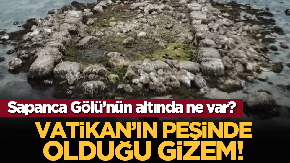 Sapanca Gölü’nün altında ne var? Vatikan’ın peşinde olduğu gizem!