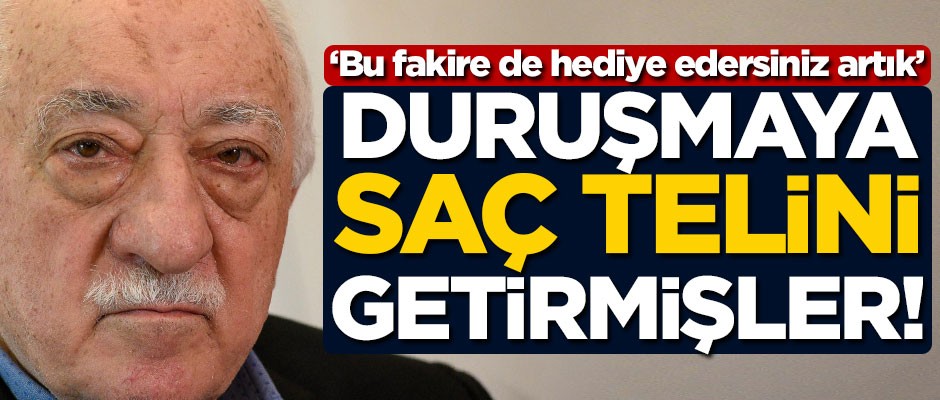 Sapık FETÖ'cüler için Gülen'in saç telini getirmişler! "Bu fakire de hediye edersiniz artık"