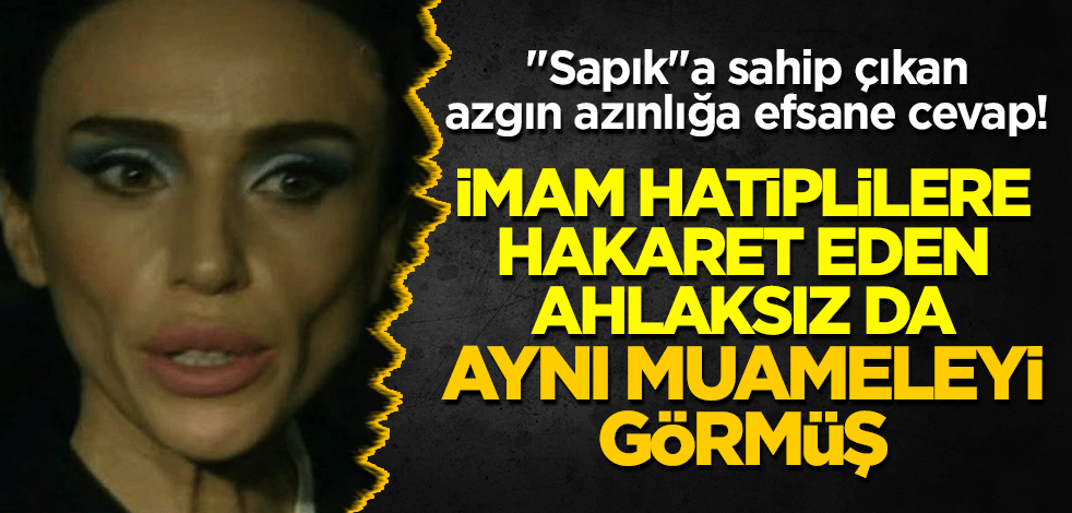 "Sapık"a sahip çıkan azgın azınlığa efsane cevap! "İmam hatiplilere hakaret eden ahlaksız da aynı muameleyi görmüş"