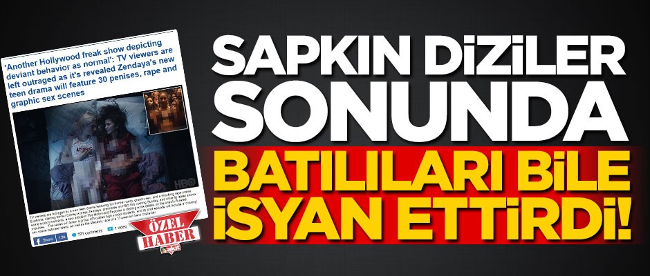 Sapkın diziler, sonunda Batılıları bile isyan ettirdi!