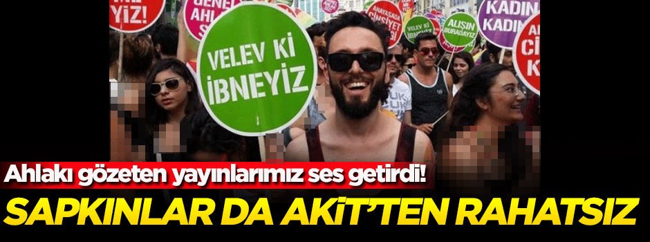 Sapkınlar da Akit'ten rahatsız!