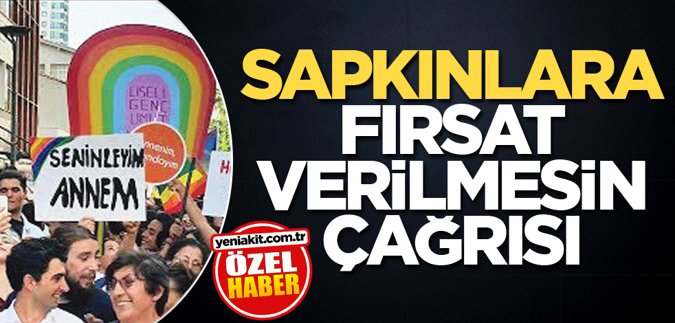 Sapkınlara fırsat verilmesin çağrısı