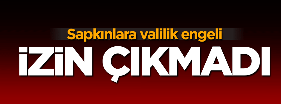 Sapkınlara valilik engeli