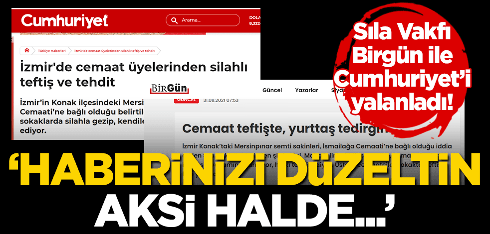 Sapkınların savunucusu Cumhuriyet ve Birgün’ün haberine Sıla Vakfı’ndan yalanlama: Tamamen uydurma bir haber! Derhal düzeltin aksi halde...