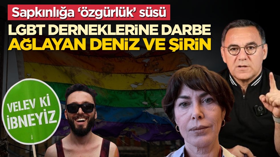 Sapkınlığa ‘Özgürlük’ süsü! LGBT derneklerine darbe ağlayan Deniz ve Şirin