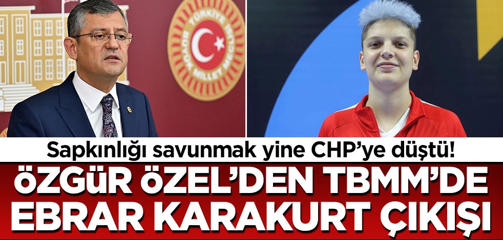 Sapkınlığı savunmak yine CHP'ye düştü! Özgür Özel'den Ebrar Karakurt çıkışı