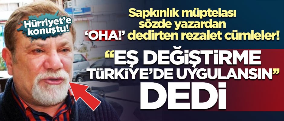 Sapkınlık müptelası sözde yazardan 'oha' dedirten rezalet cümleler!