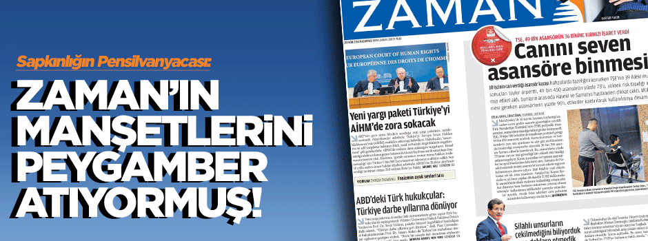Sapkınlıkta zirve: Zaman'ın manşetlerini Peygamber atıyormuş!