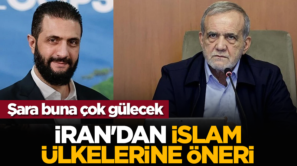 Şara buna çok gülecek: İran'dan İslam ülkelerine öneri