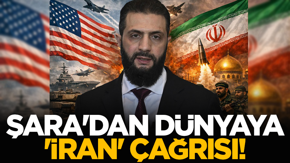Şara'dan dünyaya 'İran' çağrısı!