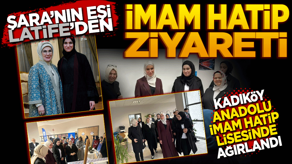 Şara'nın eşi Latife’den İmam Hatip ziyareti! Kadıköy Anadolu İmam Hatip Lisesi'nde ağırlandı.