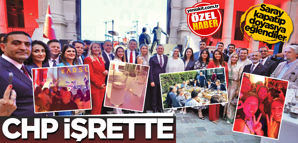 Saray kapatıp doyasıya eğlendiler! CHP işrette
