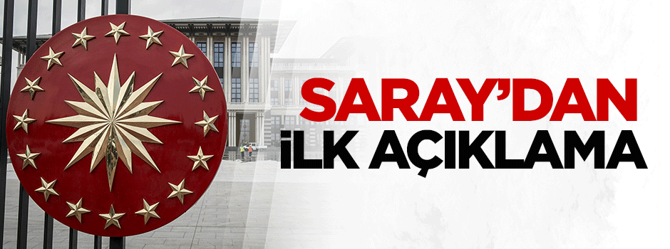 Saray’dan ilk açıklama