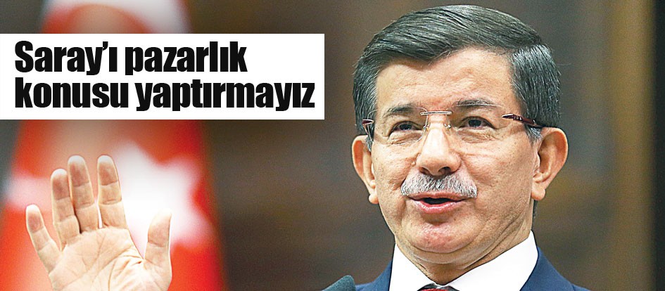 Saray’ı pazarlık konusu yaptırmayız