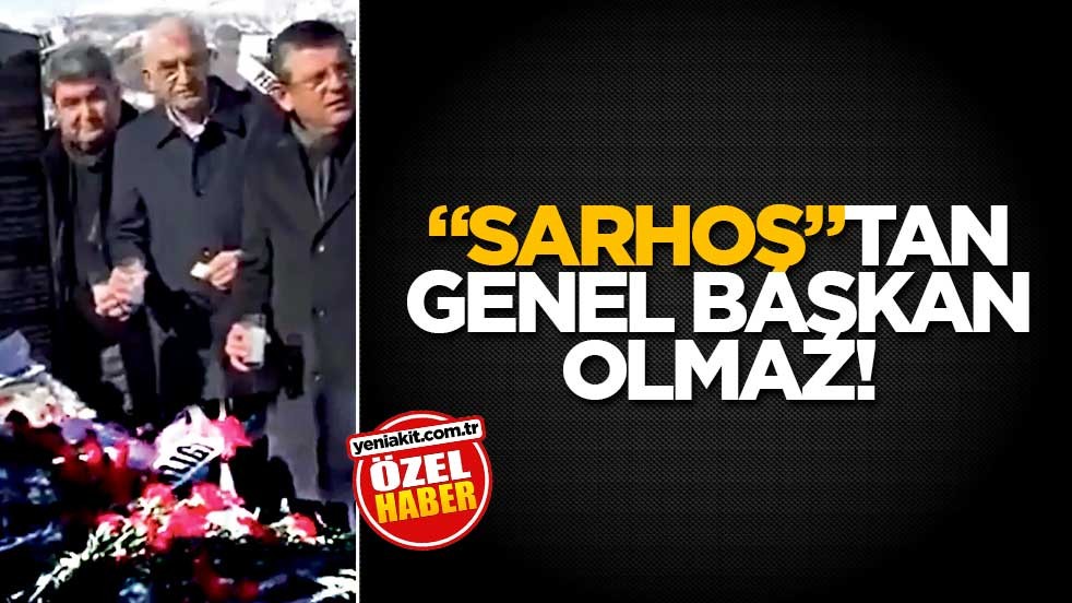 “Sarhoş”tan Genel Başkan olmaz!