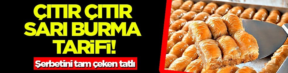 Sarı burma tarifini yapın: Şerbetini tam çeken çıtır çıtır nefis tatlı tarifi... Lezzet dolu