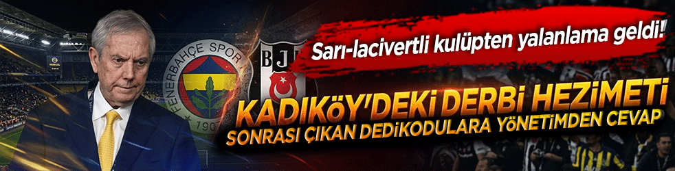 Sarı-lacivertli kulüpten yalanlama geldi! Kadıköy'deki derbi mağlubiyeti sonrası çıkan dedikodulara yönetimin cevabı gecikmedi!