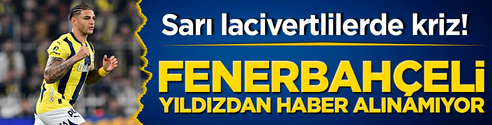 Sarı lacivertlilerde kriz! Fenerbahçeli yıldızdan haber alınamıyor