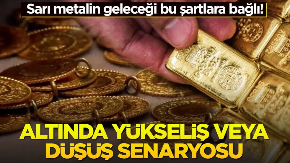 Sarı metalin geleceği bu şartlar bağlı! Altında yükseliş veya düşüş senaryosu