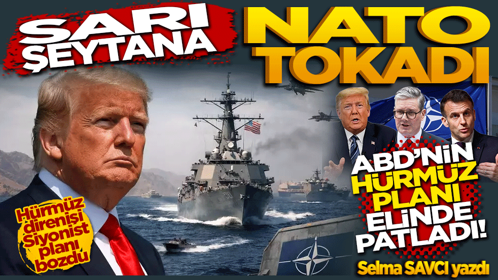 Sarı şeytana Nato tokadı: ABD’nin Hürmüz planı elinde patladı