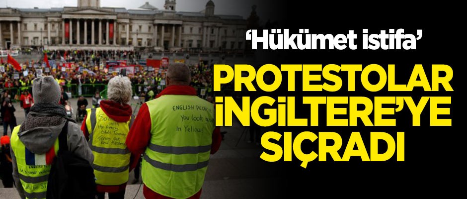 'Sarı Yelek' protestoları İngiltere'ye sıçradı! "Hükümet istifa"