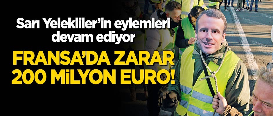 'Sarı Yelekliler'in eylemleri devam ediyor! Fransa'da zarar 200 milyon euro