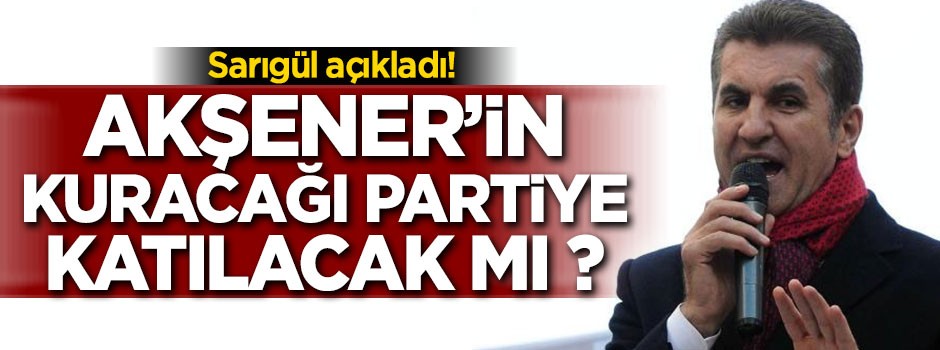 Sarıgül açıkladı! Akşener'in kuracağı partiye katılacak mı ?