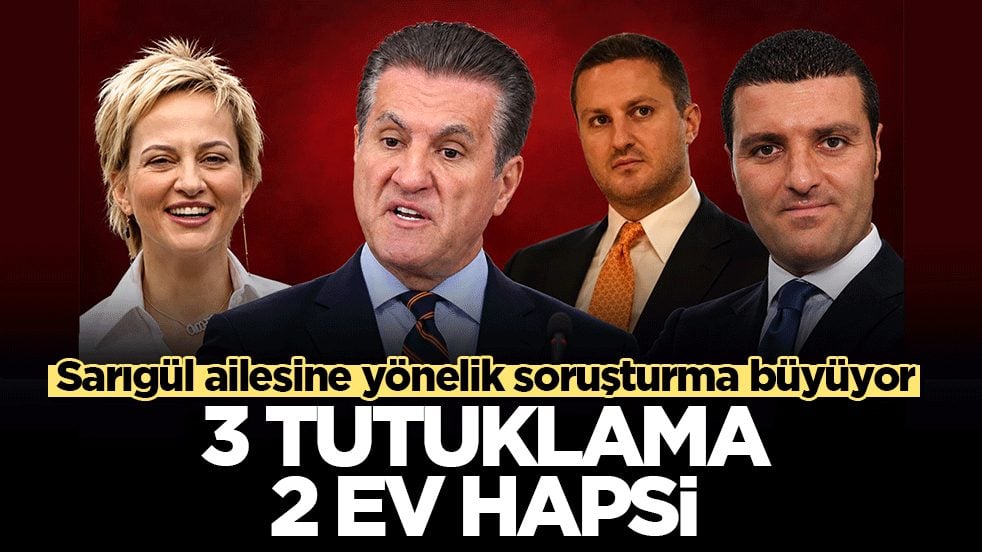 Sarıgül ailesine yönelik soruşturma büyüyor: 3 tutuklama, 2 ev hapsi