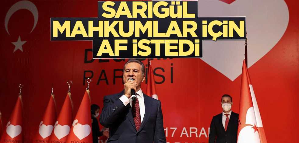 Sarıgül, mahkumlar için af istedi