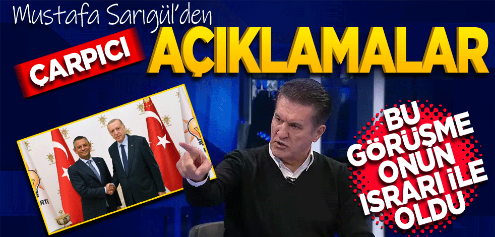 Sarıgül'den çarpıcı açıklamalar! Bu görüşme onun isteği ile oldu