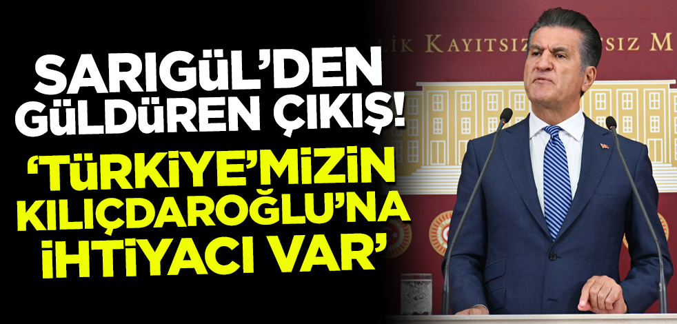Sarıgül'den güldüren çıkış: Türkiye'mizin Kılıçdaroğlu'na ihtiyacı var!