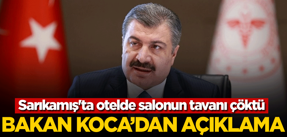 Sarıkamış'ta otelde salonun tavanı çöktü! Bakan Koca'dan açıklama