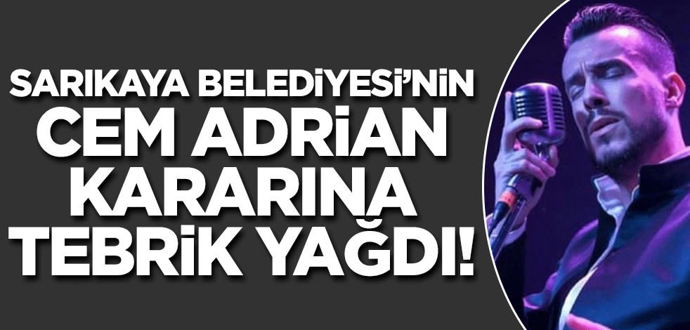 Sarıkaya Belediyesi'nin Cem Adrian kararına tebrik yağdı!