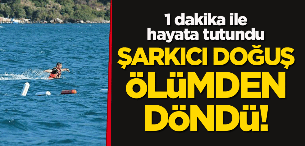 Şarkıcı Doğuş ölümden döndü! 1 dakika ile hayata tutundu